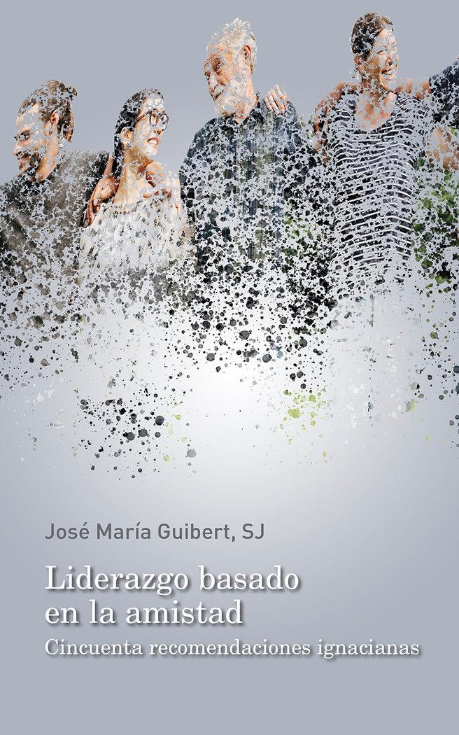 Vorderes Coverbild Liderazgo basado en la amistad : cincuenta recomendaciones ignacianas