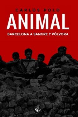 Vorderes Coverbild Animal : Barcelona a sangre y pólvora
