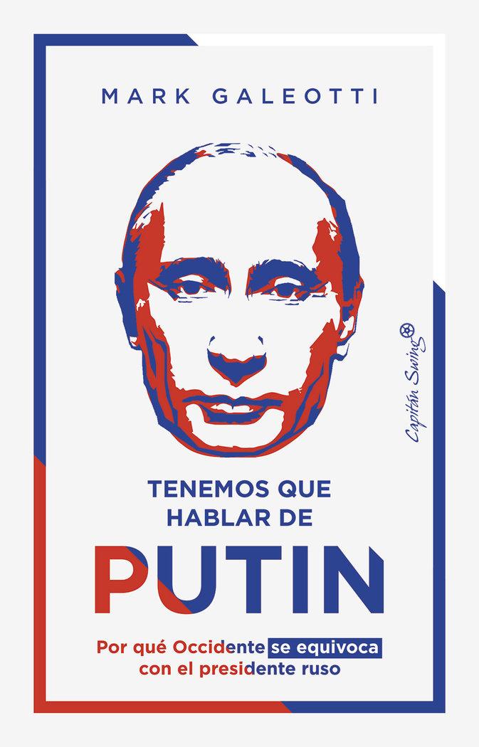Vorderes Coverbild TENEMOS QUE HABLAR DE PUTIN POR QUE OCCIDENTE SE EQUIVOCA CON EL PRESIDENTE RUSO