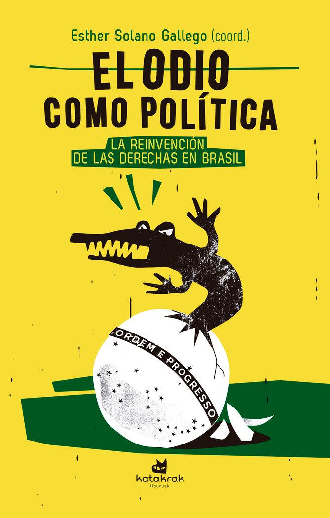 Vorderes Coverbild El odio como política : la reinvención de las derechas en Brasil