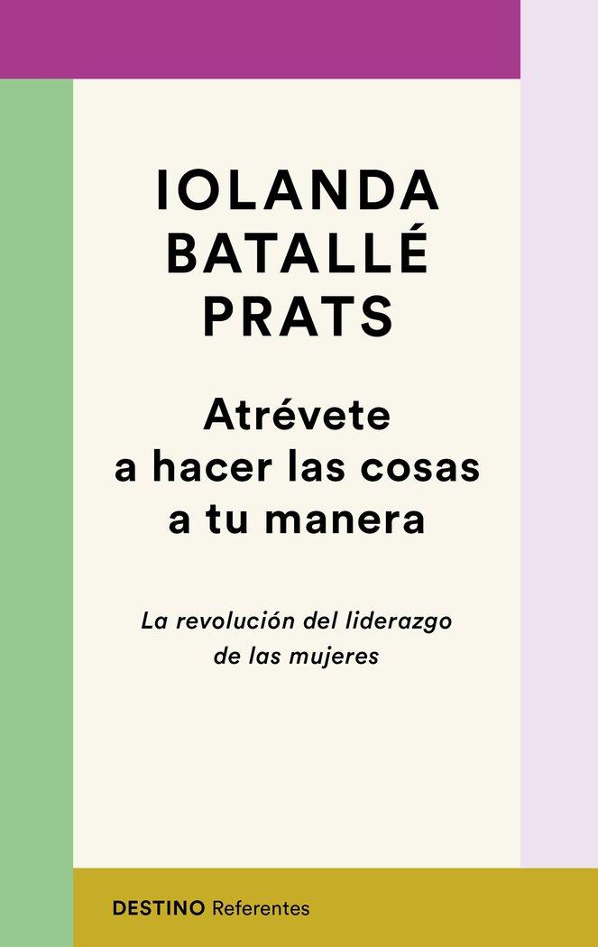 Vorderes Coverbild Atrévete a hacer las cosas a tu manera : la revolución del liderazgo de las mujeres