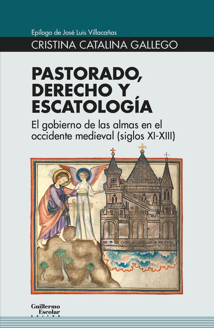 Vorderes Coverbild Pastorado, derecho y escatología : el gobierno de las almas en el occidente medieval (siglos XI-XIII)