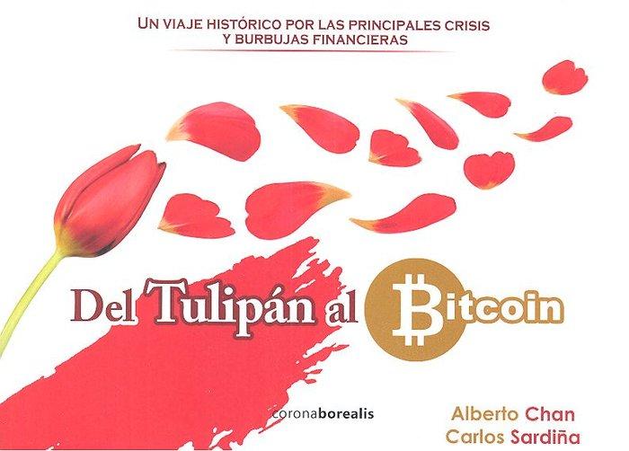 Vorderes Coverbild Del tulipán al bitcoin : un viaje histórico por las principales crisis y burbujas financieras