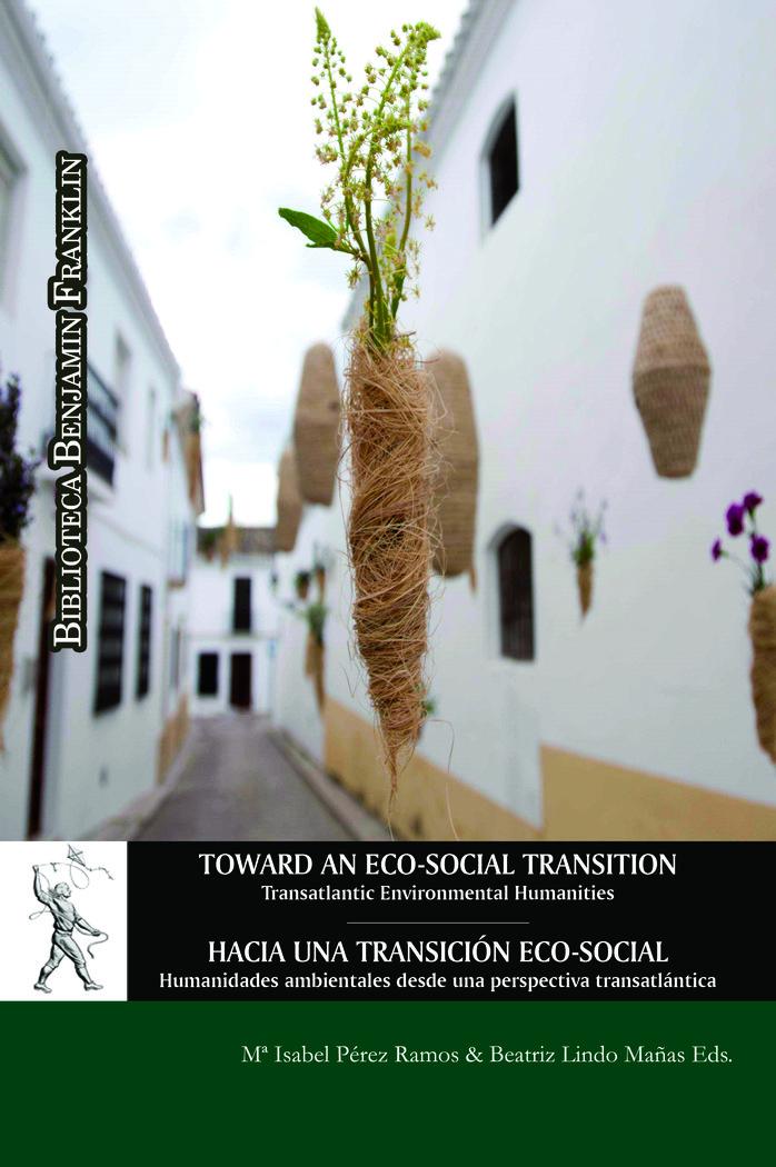 Vorderes Coverbild Toward an eco-social transition : transatlantic environmental humanities = Hacia una transición eco-social : humanidades ambientales desde una perspectiva transatlántica