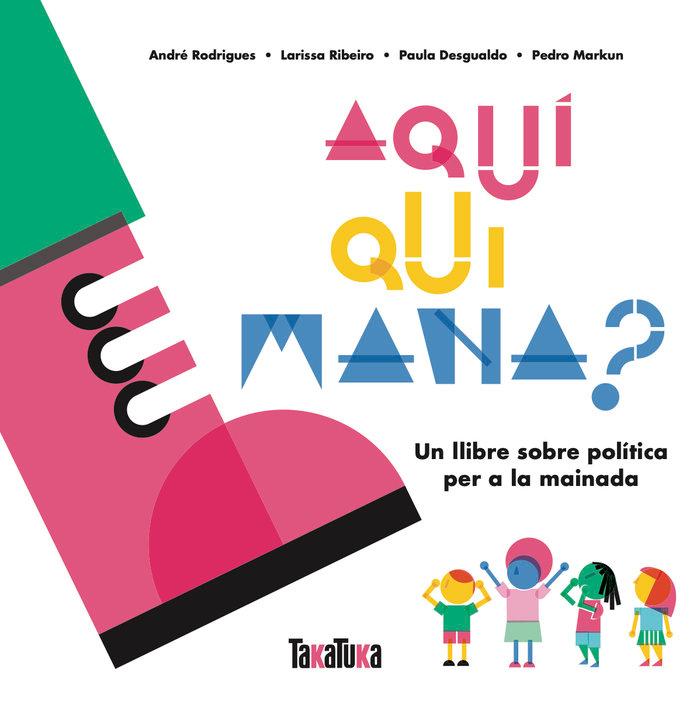 Vorderes Coverbild Aquí qui mana? : un llibre sobre política per a la mainada