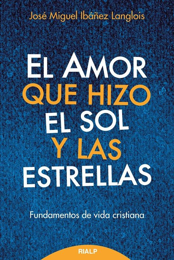 Vorderes Coverbild El amor que hizo el sol y las estrellas : fundamentos de doctrina cristiana