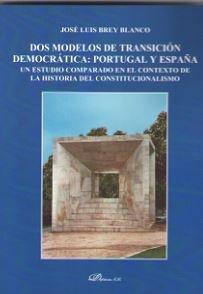 Vorderes Coverbild Dos modelos de transición democrática : Portugal y España : un estudio comparado en el contexto de la historia del constitucionalismo