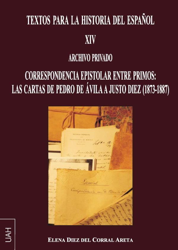 Vorderes Coverbild Textos para la historia del español XIV : archivo privado : correspondencia epistolar entre primos : las cartas de Pedro de Ávila a Justo Diez, 1873-1887