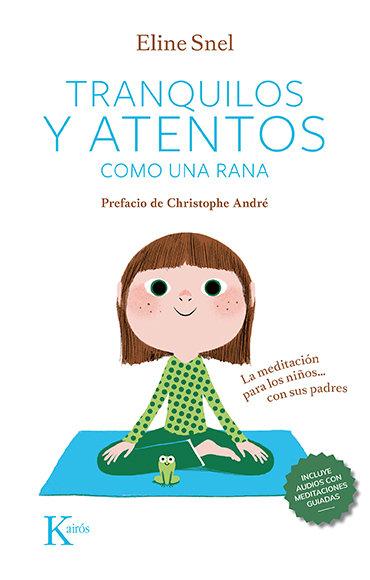 Vorderes Coverbild Tranquilos Y Atentos Como Una Rana: La Meditación Para Los Niños . . . Con Sus Padres
