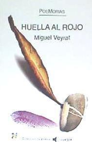 Vorderes Coverbild Huella al rojo : poemorias de Miguel Veyrat