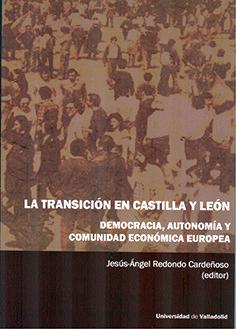 Vorderes Coverbild La transición en Castilla y León : democracia, autonomía y Comunidad Económica Europea