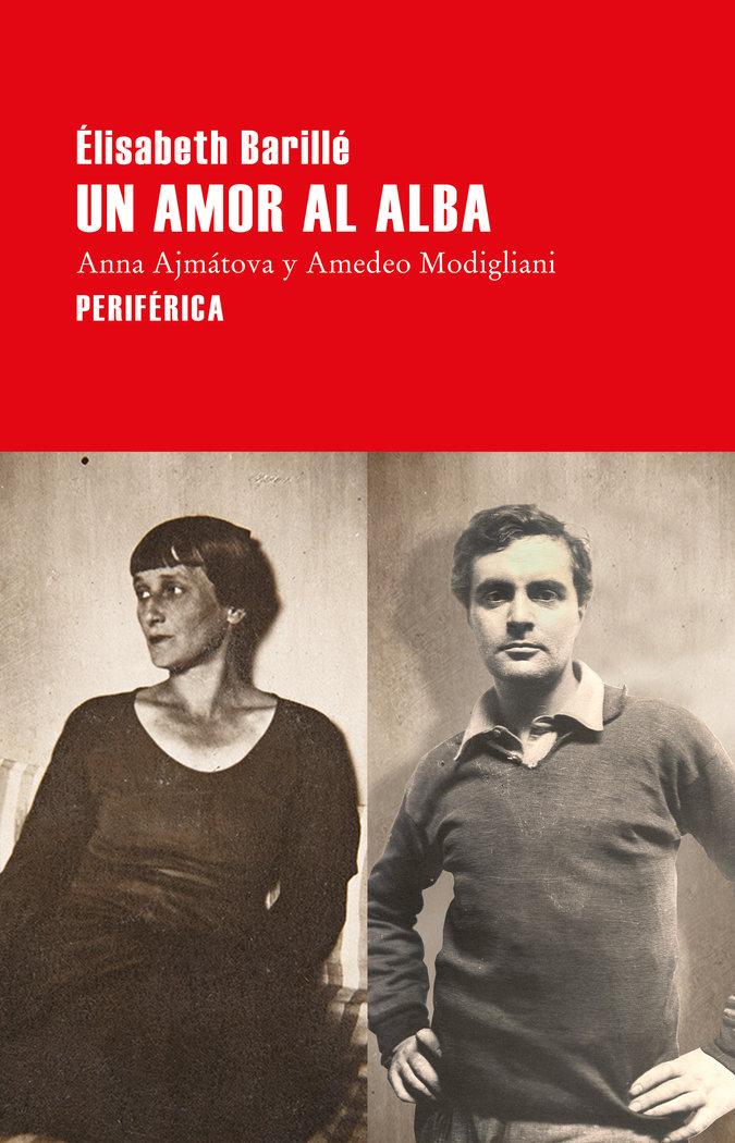 Vorderes Coverbild Un amor al alba : Anna Ajmátova y Amedeo Modigliani