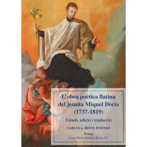 Vorderes Coverbild L'obra poètica llatina del jesuïta Miquel Dòria (1737-1819) : estudi, edició i traducció