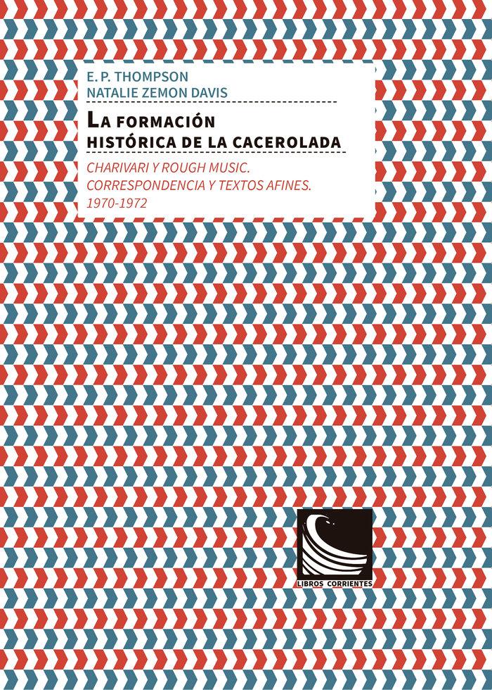 Vorderes Coverbild La formación histórica de la cacerolada : charivari y rough music : correspondencia y textos afines, 1970-1972