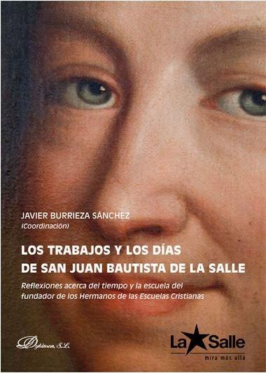 Vorderes Coverbild Los trabajos y los días de san Juan Bautista de la Salle : reflexiones acerca del tiempo y la escuela del fundador de los Hermanos de las Escuelas Cristianas