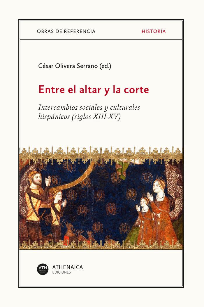 Vorderes Coverbild Entre el altar y la corte : intercambios sociales y culturales hispánicos, siglos XIII-XV