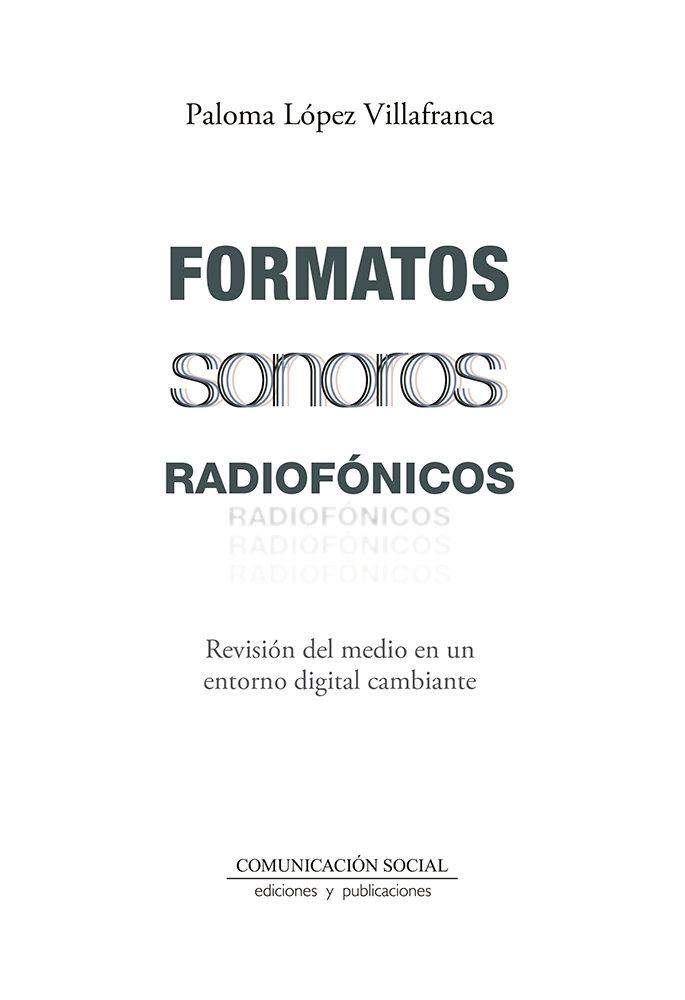 Vorderes Coverbild Formatos sonoros radiofónicos : revisión del medio en un entorno digital cambiante