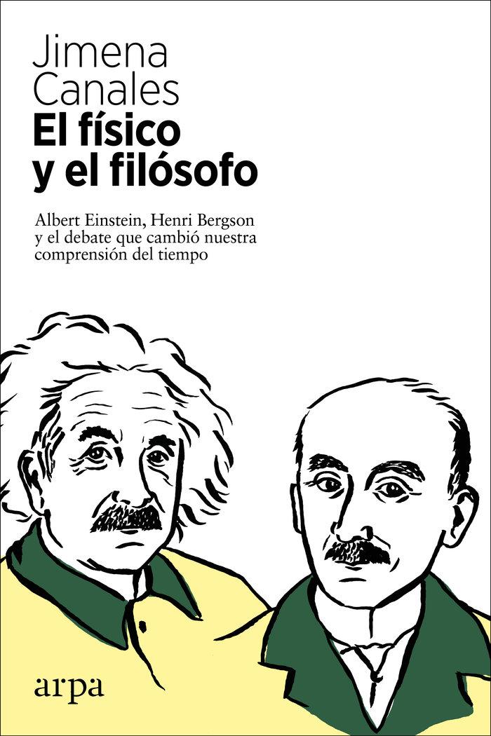 Vorderes Coverbild El físico y el filósofo : Einstein, Bergson y el debate que cambió nuestra comprensión del tiempo
