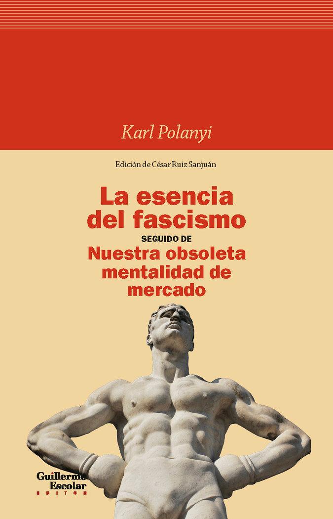 Vorderes Coverbild La esencia del fascismo seguido de Nuestra obsoleta mentalidad de mercado