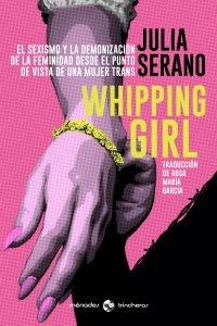 Vorderes Coverbild Whipping girl : el sexismo y la demonización de la feminidad desde el punto de vista de una mujer trans