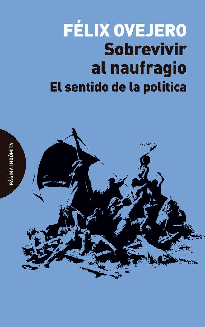 Vorderes Coverbild Sobrevivir al naufragio : el sentido de la política