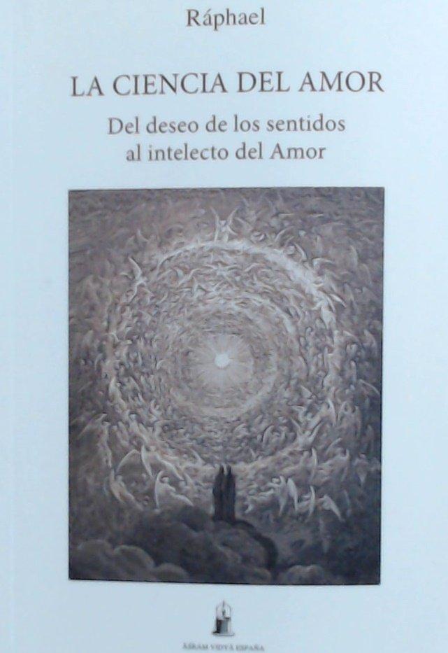 Vorderes Coverbild La ciencia del amor : del deseo de los sentidos al intelecto del amor