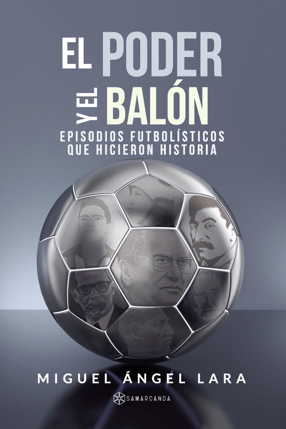 Vorderes Coverbild El poder y el balón : episodios futbolísticos que hicieron historia