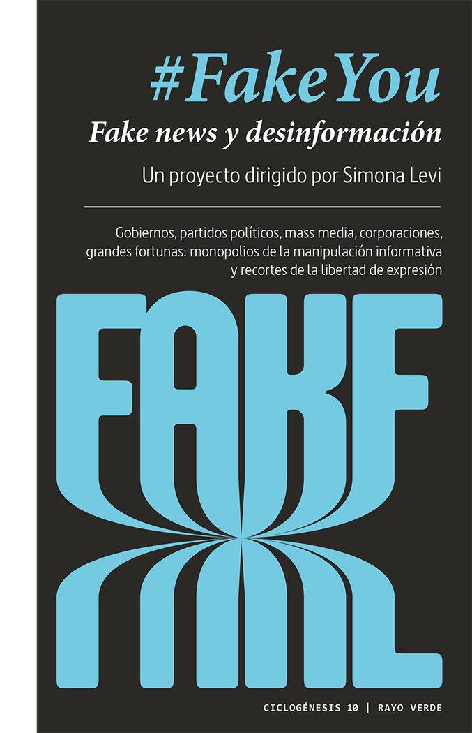 Vorderes Coverbild #FakeYou : fake news y desinformación : gobiernos, partidos políticos, mass media, corporaciones, grandes fortunas : monopolios de la manipulación informativa y recortes de libertad de expresión