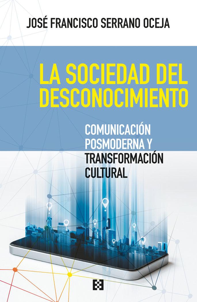 Vorderes Coverbild La sociedad del desconocimiento : comunicación posmoderna y transformación cultural