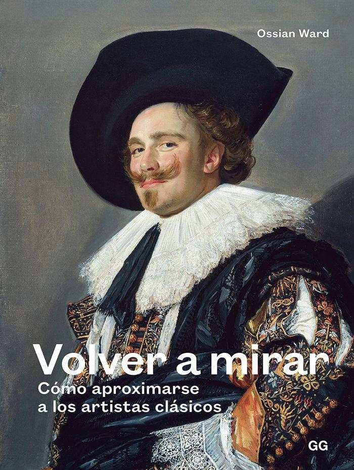 Vorderes Coverbild Volver a mirar : cómo aproximarse a los artistas clásicos