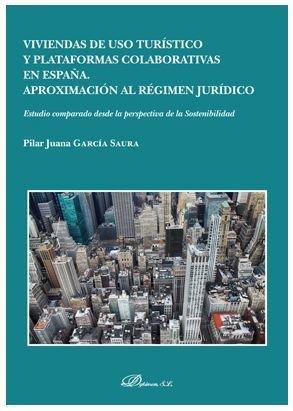 Vorderes Coverbild Viviendas de uso turístico y plataformas colaborativas en España : aproximación al régimen jurídico : estudio comparado desde la perspectiva de la sostenibilidad