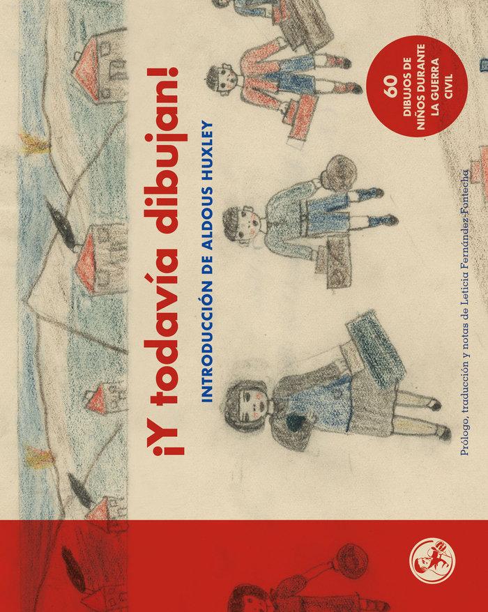 Vorderes Coverbild ¡Y todavía dibujan! : 60 dibujos de niños y niñas durante la Guerra Civil