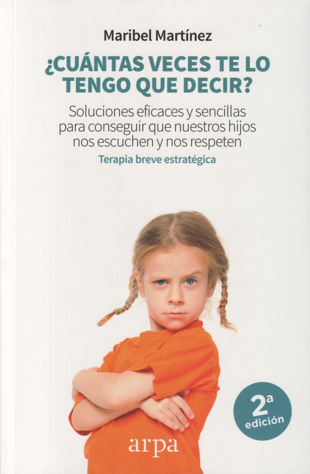 Vorderes Coverbild ¿Cuántas veces te lo tengo que decir? : soluciones eficaces y sencillas para conseguir que nuestros hijos nos escuchen y nos respeten