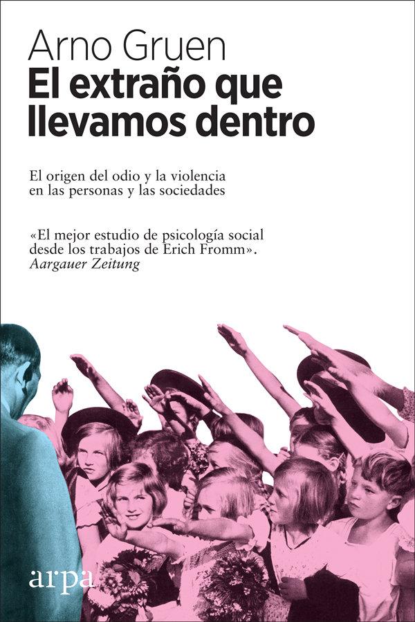 Vorderes Coverbild El extraño que llevamos dentro : el origen del odio y la violencia en las personas y las sociedades