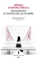 Vorderes Coverbild Género e historia pública : difundiendo el pasado de las mujeres