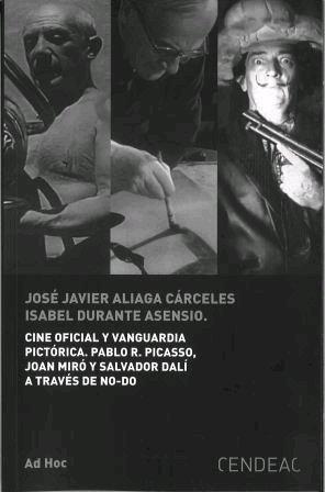 Vorderes Coverbild Cine oficial y vanguardia pictórica : Pablo R. Picasso, Joan Miró y Salvador Dalí a través de NO-DO