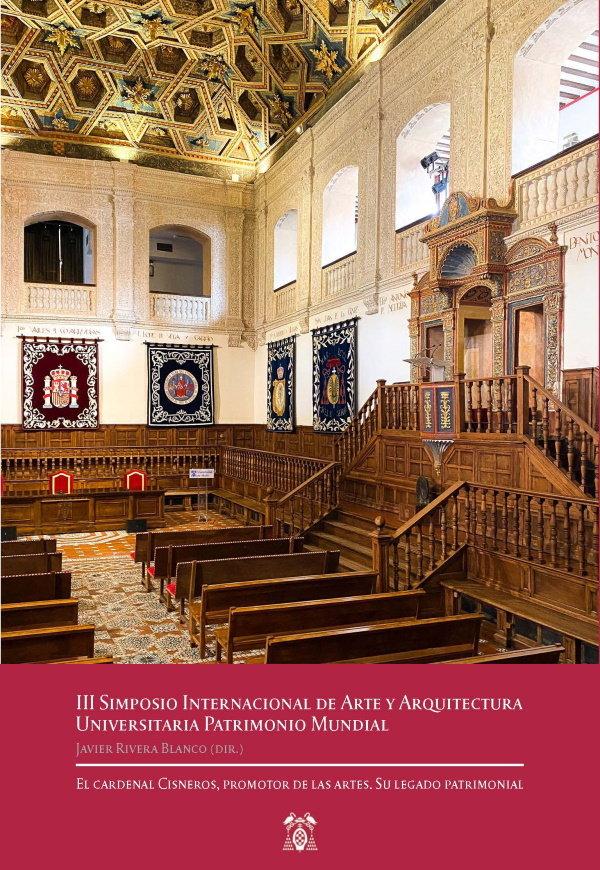 Vorderes Coverbild III Simposio Internacional de Arte y Arquitectura Universitaria Patrimonio Mundial : el Cardenal Cisneros, promotor de las artes : su legado patrimonial : 6 y 7 de noviembre de 2017, Alcalá de Henares