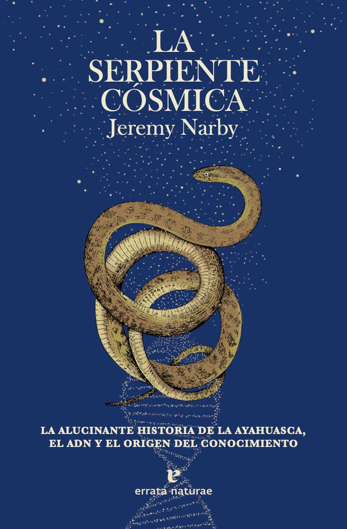 Vorderes Coverbild La serpiente cósmica : la alucinante historia de la ayahuasca, el ADN y el origen del conocimiento