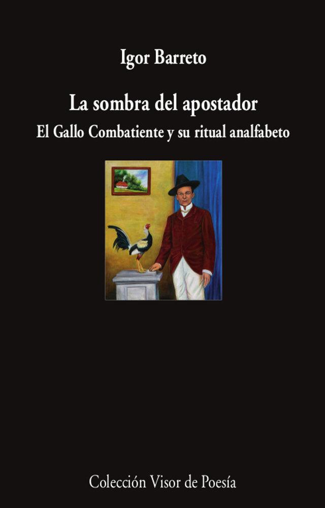 Vorderes Coverbild La sombra del apostador : el Gallo Combatiente y su ritual analfabeto