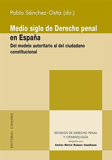 Vorderes Coverbild Medio siglo de derecho penal en España : del modelo autoritario al del ciudadano constitucional