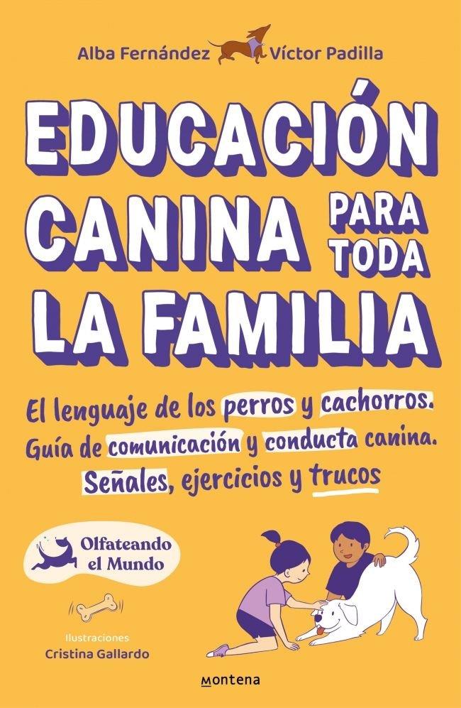 Vorderes Coverbild Educación canina para toda la familia : el lenguaje de los perros y cachorros ; guía de comunicación y conducta canina ; señales, ejercicios y trucos