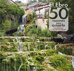 Vorderes Coverbild El Ebro : 50 razones para amarlo