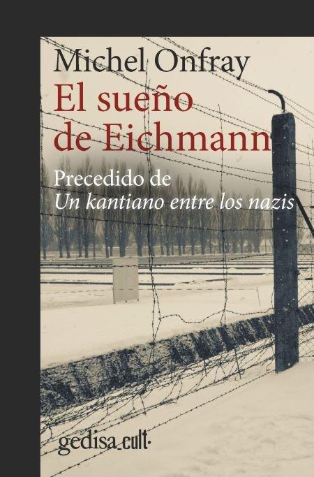 Vorderes Coverbild El sueño de Eichmann : precedido de Un kantiano entre los nazis