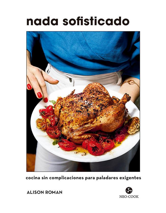 Vorderes Coverbild Nada sofisticado : cocina sin complicaciones para paladares exigentes