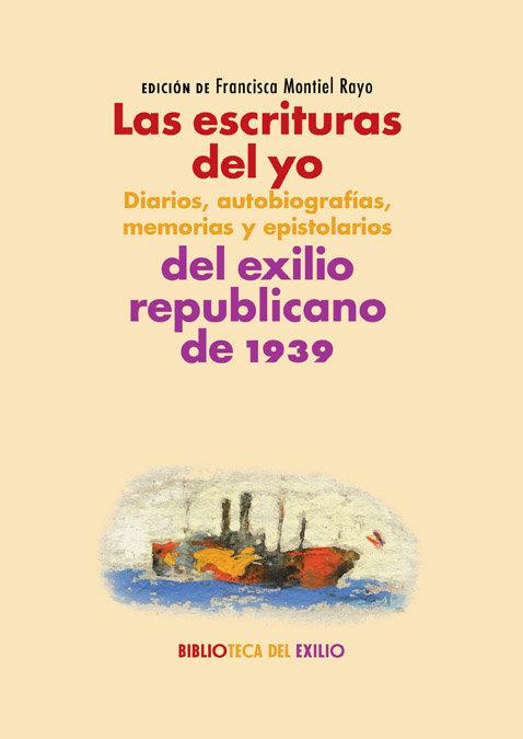Vorderes Coverbild Las escrituras del yo : diarios, autobiografías, memorias y epistolarios del exilio republicano de 1939