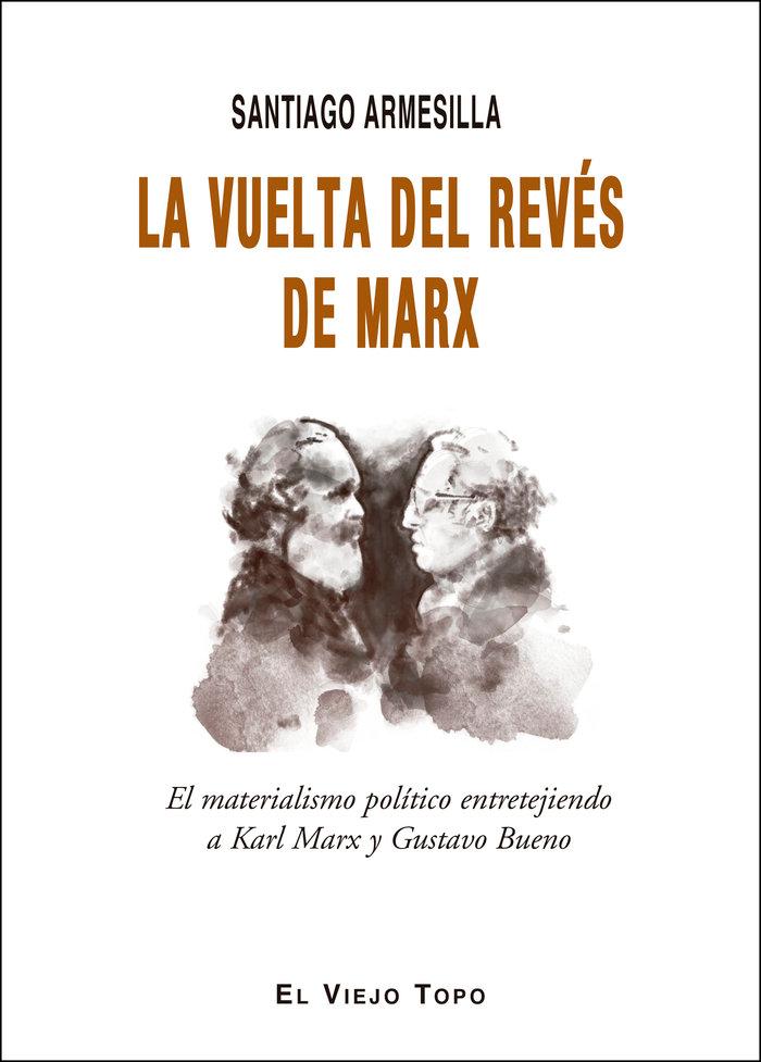Vorderes Coverbild La vuelta del revés de Marx : el materialismo político entretejiendo a Karl Marx y Gustavo Bueno