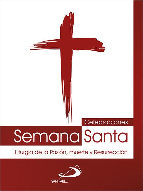 Vorderes Coverbild Celebraciones Semana Santa : liturgia de la pasión, muerte y resurrección