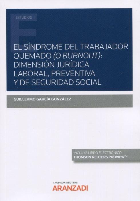 Vorderes Coverbild El síndrome del trabajador quemado (o burnout) : dimensión jurídica laboral, preventiva y de seguridad social
