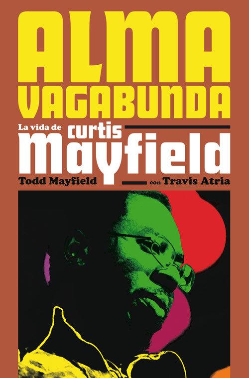 Vorderes Coverbild Alma vagabunda : la vida de Curtis Mayfield