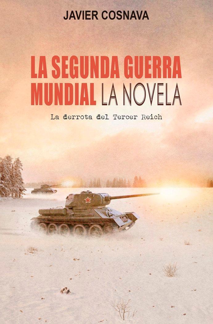 Vorderes Coverbild La Segunda Guerra Mundial: LA NOVELA: LA DERROTA DEL TERCER REICH